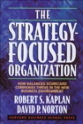 Image for The strategy-focused organization: how balanced scorecard companies thrive in the new business environment