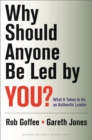 Image for Why should anyone be led by you?: what it takes to be an authentic leader