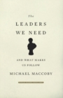 Image for The leaders we need: and what makes us follow