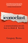 Image for Iconoclast: a neuroscientist reveals how to think differently