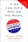 Image for If we can put a man on the moon--  : getting big things done in government