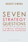 Image for Seven Strategy Questions: A Simple Approach for Better Execution