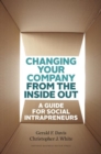 Image for Changing your company from the inside out  : a guide for social intrapreneurs