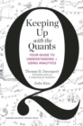 Image for Keeping up with the quants  : your guide to understanding and using analytics