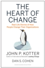 Image for The heart of change: real-life stories of how people change their organizations