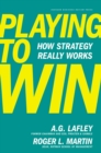 Image for Playing to win  : how strategy really works
