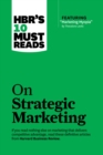 Image for HBR&#39;s 10 Must Reads on Strategic Marketing (with featured article Marketing Myopia, by Theodore Levitt).