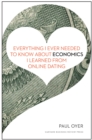 Image for Everything I Ever Needed to Know about Economics I Learned from Online Dating