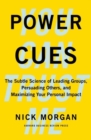 Image for Power Cues : The Subtle Science of Leading Groups, Persuading Others, and Maximizing Your Personal Impact