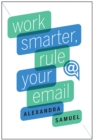 Image for Work Smarter, Rule Your Email