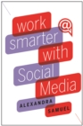 Image for Work Smarter with Social Media: A Guide to Managing Evernote, Twitter, LinkedIn, and Your Email