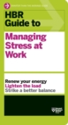 Image for HBR Guide to Managing Stress at Work.