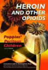 Image for Heroin and Other Opioids : Poppies&#39; Perilous Children