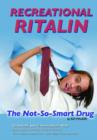 Image for Recreational Ritalin : The Not-so-smart Drug