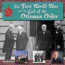 Image for World War I and the End of the Ottoman Order