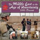Image for The Middle East in the Age of Uncertainty, 1991-present