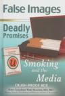 Image for False images, deadly promises  : smoking and the media