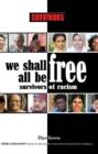 Image for We shall all be free  : survivors of racism