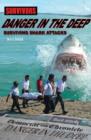 Image for Danger in the deep  : surviving shark attacks
