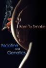 Image for Born to Smoke? : Nicotine and Genetics