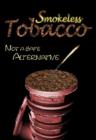 Image for Smokeless Tobacco : Not a Safe Alternative