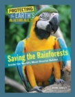 Image for Saving the rainforests  : inside the world&#39;s most diverse habitat