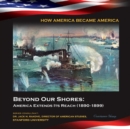 Image for Beyond Our Shores: America Extends Its Reach (1890-1899)