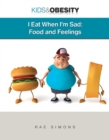 Image for Eat When I&#39;m Sad: Food and Feelings