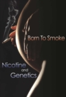 Image for Born to Smoke: Nicotine and Genetics