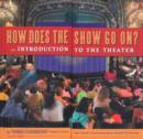 Image for How does the show go on?  : an introduction to the theater