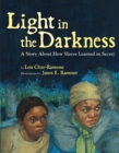 Image for Light in the Darkness : A Story about How Slaves Learned in Secret