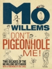 Image for Don&#39;t Pigeonhole Me!-Two Decades of the Mo Willems Sketchbook