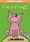 Image for I&#39;m a Frog!-An Elephant and Piggie Book