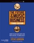 Image for The future of the music business  : how to succeed with the new digital technologies