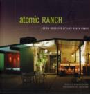 Image for Atomic Ranch: Design Ideas for Stylish Ranch Homes