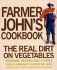 Image for Farmer John&#39;s Cookbook : The Real Dirt on Vegetables