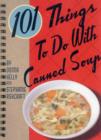 Image for 101 Things to Do with Canned Soup
