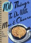 Image for 101 things to do with macaroni &amp; cheese