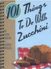 Image for 101 things to do with zucchini
