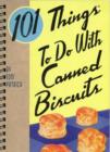 Image for 101 things to do with canned biscuits