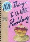 Image for 101 Things to Do with Pudding
