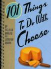 Image for 101 Things to Do with Cheese