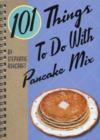Image for 101 Things To Do with Pancake Mix