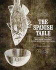 Image for The Spanish Table: traditional recipes and wine pairings from Spain and Portugal