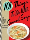 Image for 101 Things to Do With Canned Soup
