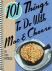 Image for 101 Things to Do With Mac &amp; Cheese