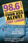 Image for 98.6 degrees: the art of keeping your ass alive