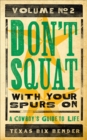 Image for Don&#39;t squat with your spurs on: Historian of the American Borderlands