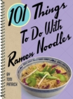 Image for 101 things to do with ramen noodles