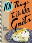 Image for 101 things to do with grits